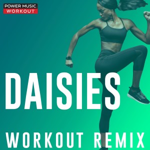 ดาวน์โหลดและฟังเพลง Daisies (Workout Remix 128 BPM) พร้อมเนื้อเพลงจาก Power Music Workout