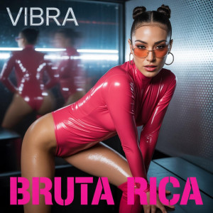 Vibra的专辑Bruta Rica