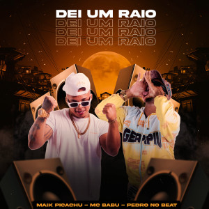 Listen to Dei Um Raio (Explicit) song with lyrics from Maik Picachu