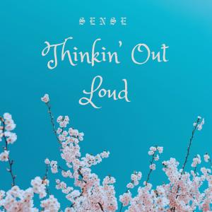 收聽Sense的Thinkin' Out Loud (Explicit)歌詞歌曲