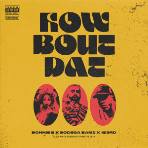 ดาวน์โหลดและฟังเพลง How Bout Dat (Explicit) พร้อมเนื้อเพลงจาก Bonnie B