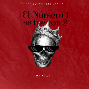 收听DJ Niar的El Número 1 Se Fue Con 2 (Explicit)歌词歌曲