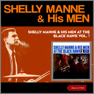 Shelly Manne的專輯Shelly Manne & His Men at The Black Hawk, Vol. 1 (Album of 1960)