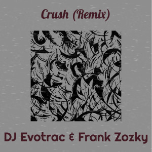 Album Crush (Remix) [Explicit] from DJ Evotrac