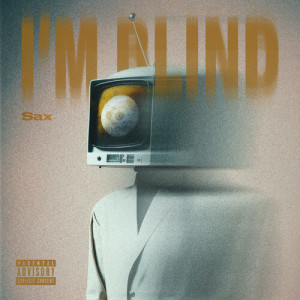 Album I'm Blind (Explicit) oleh Sax