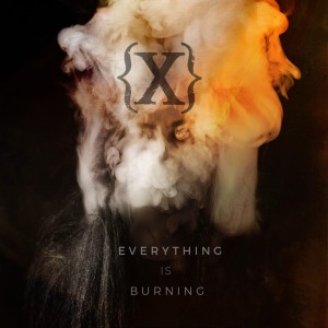 Everything is Burning (Metanoia Addendum) (Explicit)