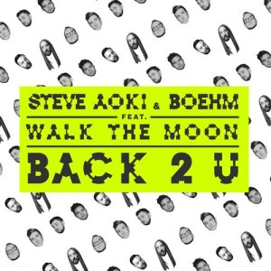 ดาวน์โหลดและฟังเพลง Back 2 U พร้อมเนื้อเพลงจาก Steve Aoki