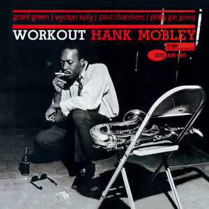 ดาวน์โหลดและฟังเพลง Workout (Remastered 2005) พร้อมเนื้อเพลงจาก Hank Mobley