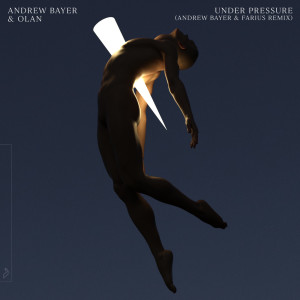 Olan的專輯Under Pressure (Andrew Bayer & Farius Remix)
