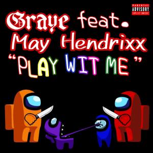 ดาวน์โหลดและฟังเพลง Play Wit Me (feat. Famous May) (Explicit) พร้อมเนื้อเพลงจาก Graye