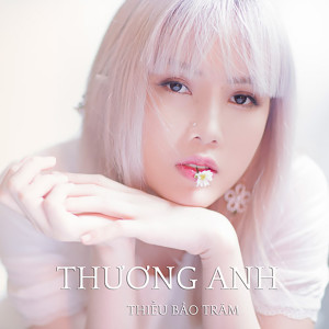 Listen to Thương Anh song with lyrics from Thieu Bao Tram