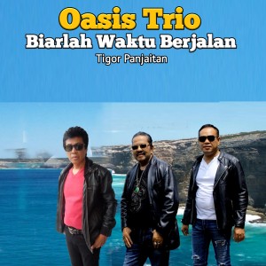 Dengarkan lagu BIARLAH WAKTU BERJALAN nyanyian Oasis Trio dengan lirik
