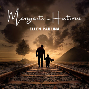 ดาวน์โหลดและฟังเพลง Mengerti HatiMu พร้อมเนื้อเพลงจาก Ellen Paulina