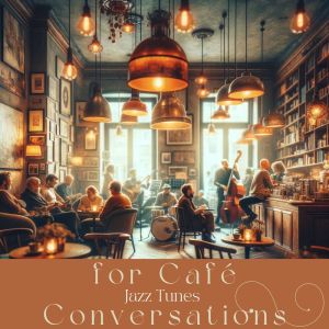 Cafe Chill Jazz Background的专辑Jazz Tunes for Café Conversations