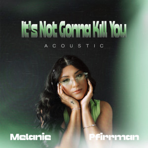 Melanie Pfirrman的專輯It's Not Gonna Kill You (Acoustic)