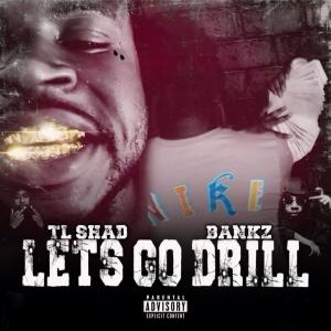 收聽TL Shad的Lets GO Drill (feat. Bankz)歌詞歌曲