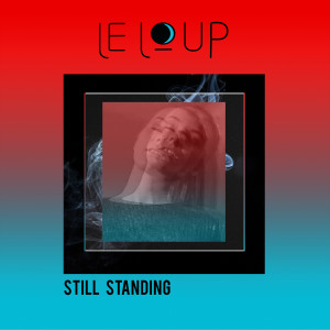 Listen to Still Standing song with lyrics from Le Loup