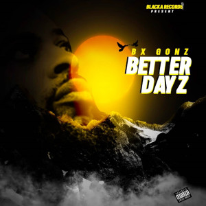 Album Better Dayz (Explicit) from Bx-Gonz