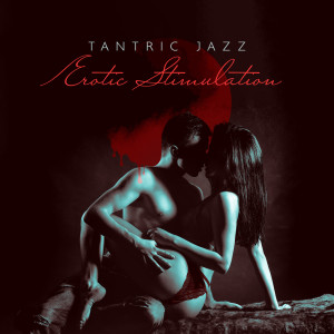 Album Tantric Jazz - Erotic Stimulation - Love Sex from Tantra Chill Out Collection