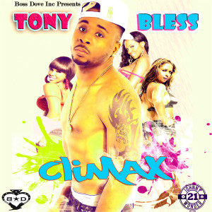 ดาวน์โหลดและฟังเพลง Climax พร้อมเนื้อเพลงจาก Tony Bless