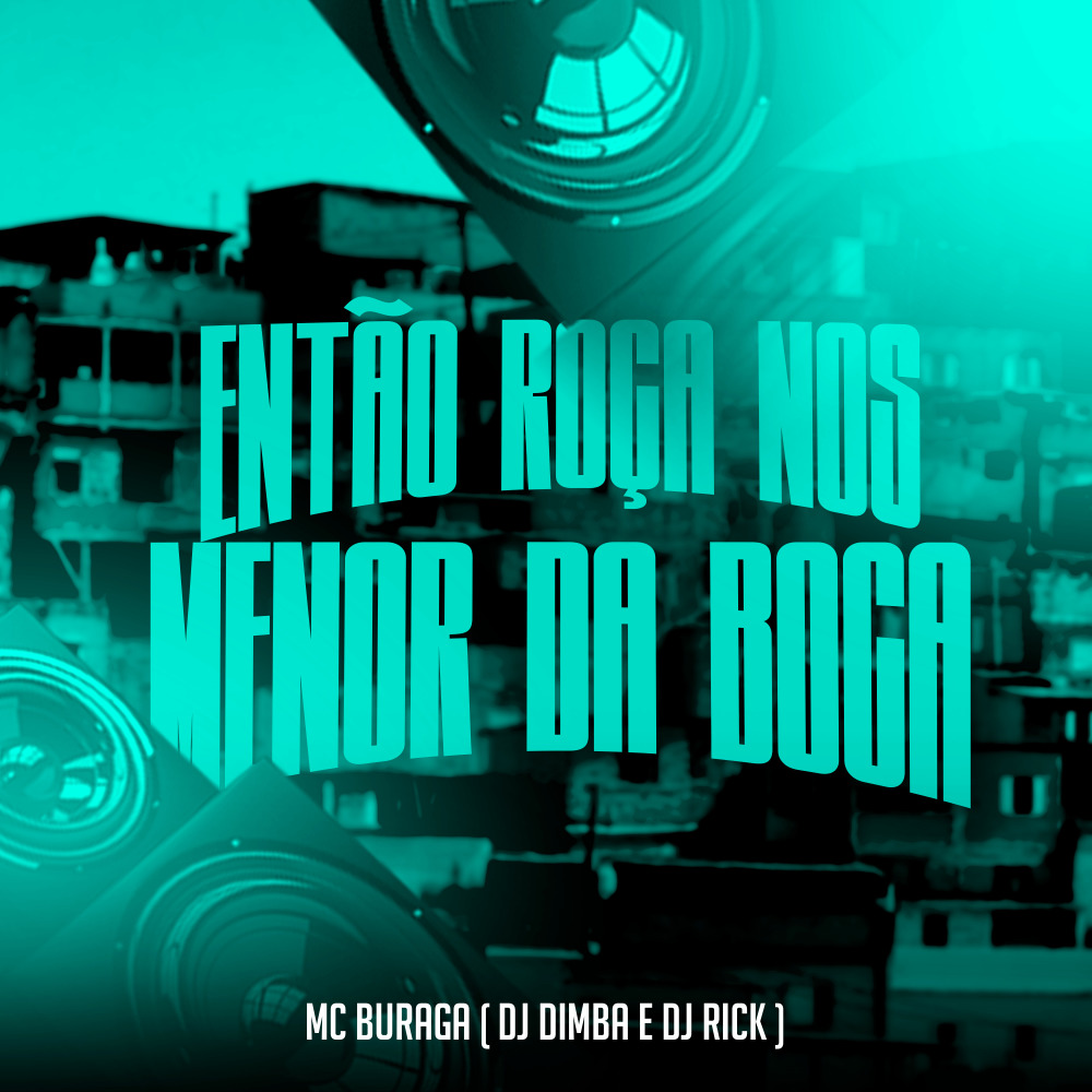 Então Roça Nos Menor da Boca (Explicit)