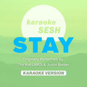 Dengarkan Stay (Originally Performed by The Kid LAROI & Justin Bieber) (Karaoke Version) lagu dari karaoke SESH dengan lirik