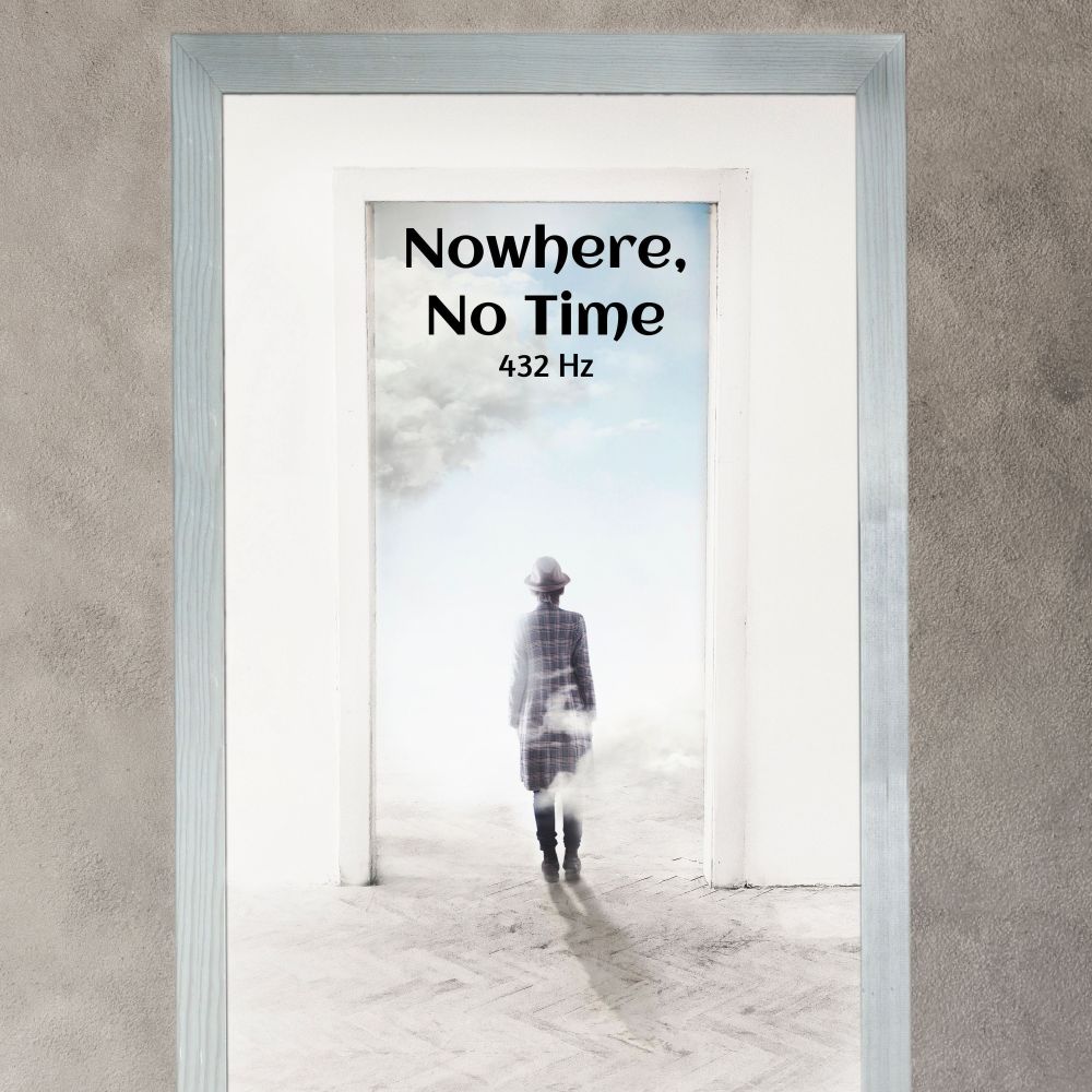 Nowhere, No Time 432 Hz