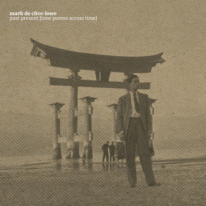 Mark de Clive-Lowe的專輯past present (tone poems across time)