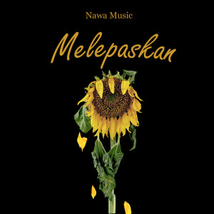 Listen to Melepaskan song with lyrics from Nawa Music