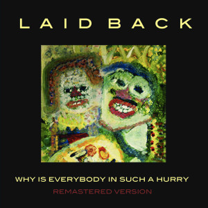 ดาวน์โหลดและฟังเพลง Why Is Everybody in Such a Hurry พร้อมเนื้อเพลงจาก Laid Back
