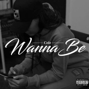 Listen to Wanna Be (Explicit) song with lyrics from Colo