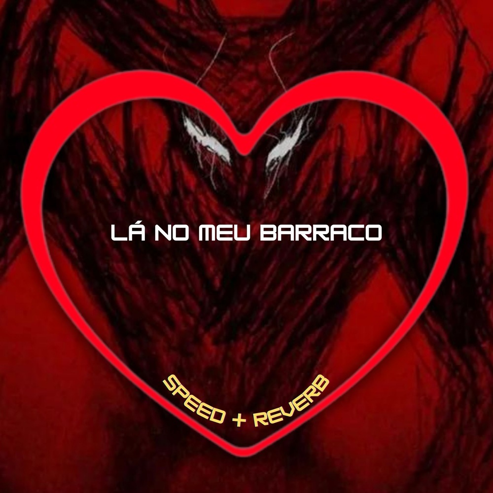 Lá no Meu Barraco (Speed + Reverb|Explicit)