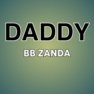 收聽BB Zanda的Daddy (Explicit)歌詞歌曲