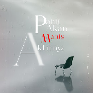 ดาวน์โหลดและฟังเพลง Pahit Akan Manis Akhirnya พร้อมเนื้อเพลงจาก Ukays