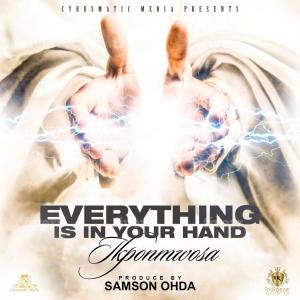 Listen to Everything Is in Your Hand song with lyrics from Ikponmwosa
