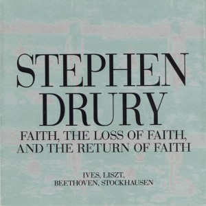 Stephen Drury的專輯Faith, The Loss of Faith, And the Return of Faith