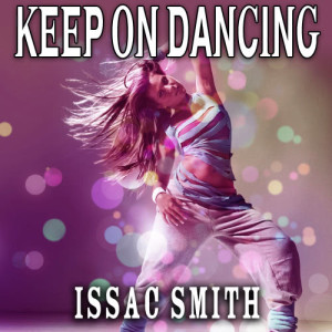 收聽Issac Smith的Keep On Dancin' (Dj Sammy Club Mix)歌詞歌曲