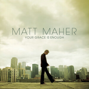 收聽Matt Maher的Your Grace Is Enough歌詞歌曲