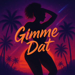 Listen to Gimme Dat song with lyrics from Olim