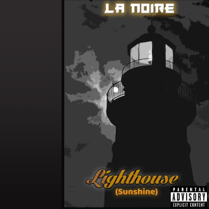 Listen to Lighthouse (Sunshine) (Explicit) song with lyrics from La NOIRE