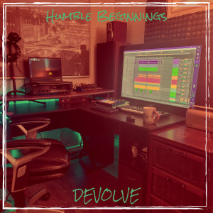 Album Humble Beginnings (Explicit) from dEVOLVE