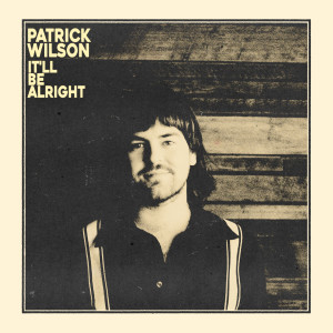 Album It'll Be Alright from Patrick Wilson