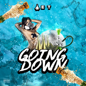Dengarkan lagu Going Down (Explicit) nyanyian Jet dengan lirik