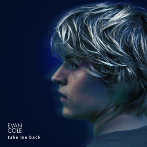 ดาวน์โหลดและฟังเพลง Take Me Back พร้อมเนื้อเพลงจาก Evan Cole