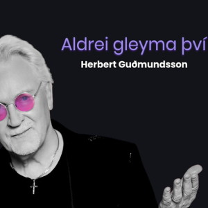 Album Aldrei gleyma því from Herbert Guðmundsson