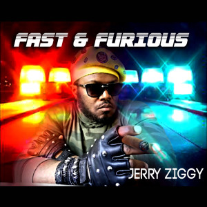 收聽Jerry Ziggy的Fast & Furious歌詞歌曲