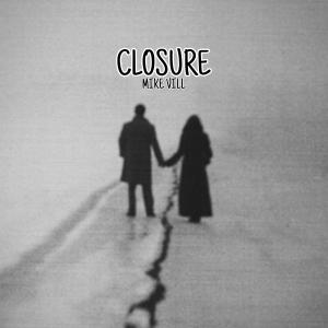 收聽Mike Vill的Closure (Explicit)歌詞歌曲