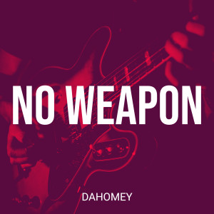 Listen to No Weapon song with lyrics from Dahomey