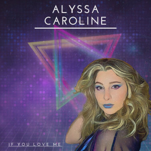 收聽Alyssa Caroline的If You Love Me歌詞歌曲