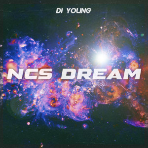 收聽Di Young的Ncs Dream歌詞歌曲